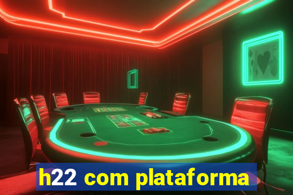 h22 com plataforma